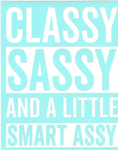 Classy Sassy And A Little Smart Assy.... Car Truck Suv Funny vinyl sticker decal