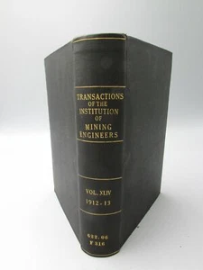 1913 TRANSACTIONS OF THE INSTITUTION OF MINING ENGINEERS VOL 44 1912-1913 BK103 - Picture 1 of 8