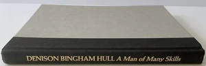 DENISON BINGHAM HULL: A MAN OF MANY SKILLS Written and Published by DBH, 1985 - Picture 1 of 6