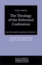 Karl Barth The Theology of the Reformed Confessions (Paperback) (UK IMPORT)