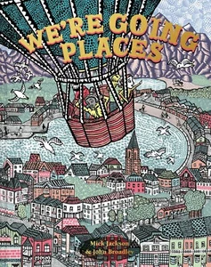 We're Going Places by Mick Jackson & John Broadley (Hardcover, 2021) - NEW - Picture 1 of 3