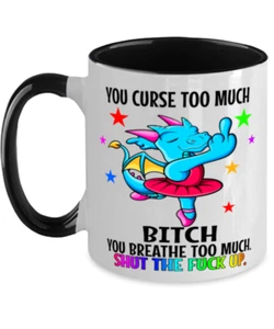 You Curse Too Much, You Breathe Too Much, Shut The Fu*k Up, Funny Dragon Mug - Picture 1 of 2