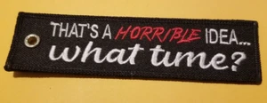 Thats A Horrible Idea What Time? Double Sided Key Chain 1.25x5" Read Description - Picture 1 of 1