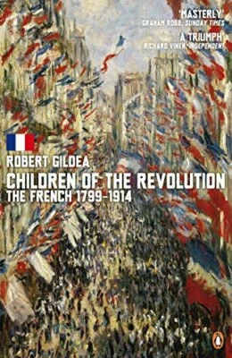 Children of the Revolution: The French, 1799-1914 by Gildea, Robert Paperback - Image 1 of 2