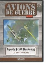 DVD AVIONS DE GUERRE N°38 - REPUBLIC F-105 THUNDERCHIEF - LE DIEU TONNERRE