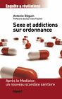 Sexe et addictions sur ordonnance : Après le Mediator, un nouveau scandale sanit