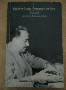 O. Gurgo e F. de Core, Silone, L'avventura di un uomo libero, Marsilio - Foto 1 di 5