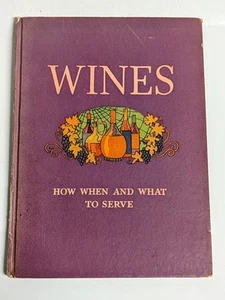 Wines: How, When, and What to Serve HC Robert Marks 1934 Schenley Corp. - Foto 1 di 5