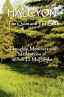 Halcyon the Quiet and the Still : Thoughts, Memories and Meditations of Wilbu...