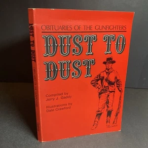 Wild West History: Dust to Dust, Obituaries of Gunfighters - Dale Crawford / FKY - Picture 1 of 12