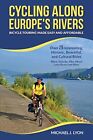 Cycling Along Europe's Rivers: Bicycl..., Lyon, Michael