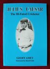 Julius Caesar: The Ill-Fated Cricketer by Geoff Amey (Paperback, 2000)