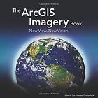 The Arcgis Imagery Book: New View. New Vision | Buch | Zustand sehr gut