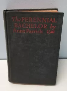 The Perennial Bachelor by Anne Parrish 1925 Hard Cover Seventh Printing - Imagen 1 de 12