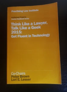 Think Like a Lawyer, Talk Like a Geek 2015 Get Fluent in Technology - Bild 1 von 2