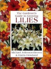 Jefferson-Brown, Michael & Howland, Harris THE GARDENER'S GUIDE TO GROWING LILIE