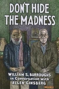 DONT HIDE THE MADNESS By BURROUGHS, WILLIAM (Hardback) (9781941110706) - Picture 1 of 4