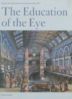 The Education Of The Eye: History Of..., Weeden, Brenda