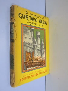 LE AVVENTURE DI GUSTAVO VASA Fuggiasco e re Hendrik Willem Van Loon Bompiani da - Foto 1 di 1