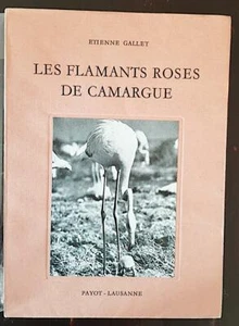 LES FLAMANTS ROSE DE CAMARGUE (Livre) Etienne Gallet. Bel état - Imagen 1 de 5