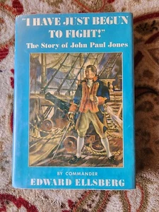 I Have Just Begun to Fight Story of John Paul Jones by Captain Edward Ellsberg - Picture 1 of 7