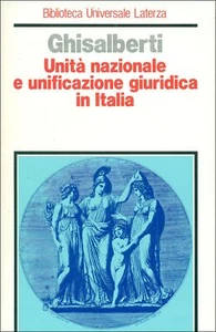 GHISALBERTI, Unità nazionale e unificazione giuridica in Italia. Laterza, 1997 - Foto 1 di 1