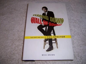 Tearing Down the Wall of Sound The Rise and Fall of Phil Spector Mick Brown hcdj - Picture 1 of 4