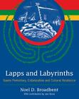 Lapps and Labyrinths: Saami Prehistory, Colonization, and Cultural Resilience by