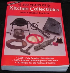 300 Years of Kitchen Collectibles, Linda Campbell Franklin,SC,1997 Illus,Nice - Picture 1 of 5