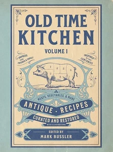 HARDCOVER Old Time Kitchen Volume 1: Meats, Vegetables, and More Antique Recipes - Bild 1 von 12