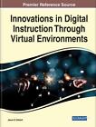 Innovations in Digital Instruction Through Virtual Environments by Jason D. DeHa