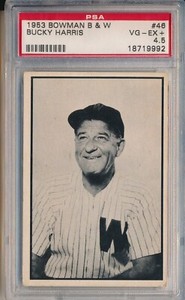 1953 BOWMAN BLACK AND WHITE #46 BUCKY HARRIS - PSA 4.5 VG-EX+ (SVSC) 