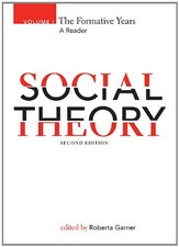 SOCIAL THEORY, VOLUME I: THE FORMATIVE YEARS, 2ND EDITION By Roberta Garner