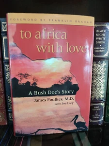 To Africa with Love: A Bush Doc's Story_James Foulkes_HCDJ_2005_SIGNED_VeryGood - Bild 1 von 12