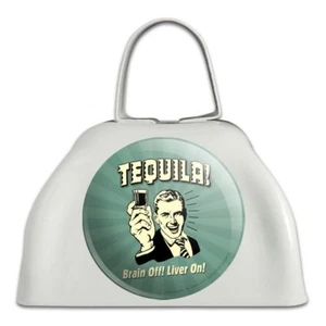 Tequila Brain Off Liver On Funny Humor Retro White Cowbell Cow Bell Instrument - Picture 1 of 4