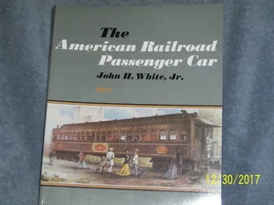 THE AMERICAN RAILROAD PASSENGER CAR PART 1 by JOHN H. WHITE JR. - Picture 1 of 3