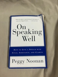 On Speaking Well How to Give a Speech with Style Substance Clarity Peggy Noonan - Picture 1 of 4