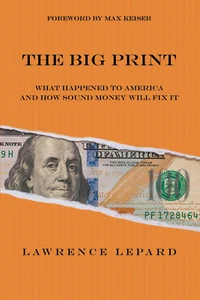 The Big Print: What Happened to America and How Sound Money Will Fix It - Picture 1 of 1