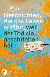 Mechthild Schroeter-Rupieper / Neue Geschichten, die das Leben erzählt, weil ... - Bild 1 von 1