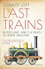 Charles Loft Last Trains (Poche)