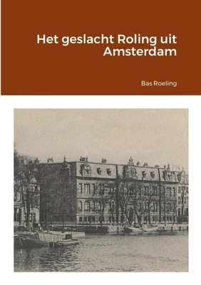 Het geslacht Roling uit Amsterdam [Dutch; Flemish] by Roeling, Bas [Paperback] - Image 1 of 2