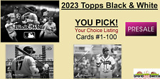 2023 Topps Black & White Baseball YOU PICK ~ U Choose, Complete Your Set PRESALE