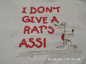 NEW Attitude T-Shirts: "I Got Give A Rat's Ass!" (White) L Large - Picture 1 of 1