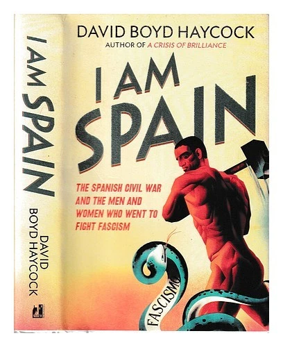 HAYCOCK, DAVID BOYD Soy España: la Guerra Civil Española y los hombres y muje... - Imagen 1 de 1