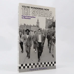 You're Wondering Now: The Specials from Conception to Reunion by Paul Williams - Picture 1 of 2