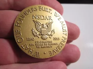 2015 NSDAR CHALLENGE COIN WHAT OUR FOUNDERS BUILT WE MUST PRESERVE - BBA-45 - Picture 1 of 3
