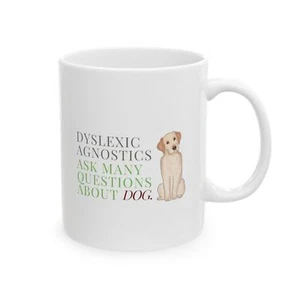 Ceramic Mug, (11oz, 15oz) Dyslexic Agnostics - Picture 1 of 5