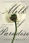 Milk Of Paradise: A History Of Opium By Inglis, Lucy