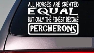 Percherons all horses equal 6" sticker *E578* show draft horse wagon harness - Picture 1 of 1