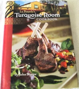 SIGNED JOHN SHARPE - LA POSADA'S TURQUOIS ROOM COOKBOOK - Hb Dj 1ST RARE RECIPES - Picture 1 of 7